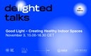 DeLIGHTed Talks: Good Light – How to Create it Indoors | November 3rd, 2025 (3PM CST)