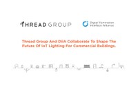 Thread Group and DiiA Collaborate to Shape the Future of IoT Lighting for Commercial Buildings